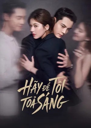 Hãy Để Tôi Tỏa Sáng Hãy Để Tôi Tỏa Sáng